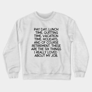 What I really loved about my job... Crewneck Sweatshirt